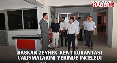 Başkan Zeyrek, Kent Lokantası çalışmalarını yerinde inceledi