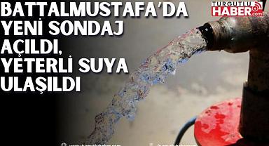 Battalmustafa’da Yeni Sondaj Açıldı, Yeterli Suya Ulaşıldı