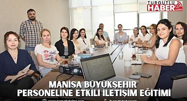 Manisa Büyükşehir Personeline Etkili İletişim Eğitimi
