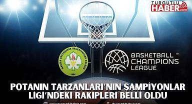 Potanın Tarzanları’nın Şampiyonlar Ligi’ndeki Rakipleri Belli Oldu