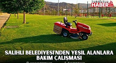Salihli Belediyesi'nden Yeşil Alanlara Bakım Çalışması