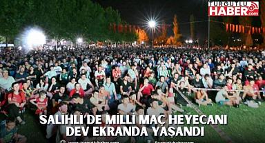 Salihli’de Milli Maç Heyecanı Dev Ekranda Yaşandı