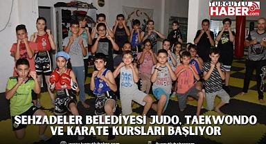 ŞEHZADELER BELEDİYESİ JUDO, TAEKWONDO VE KARATE KURSLARI BAŞLIYOR