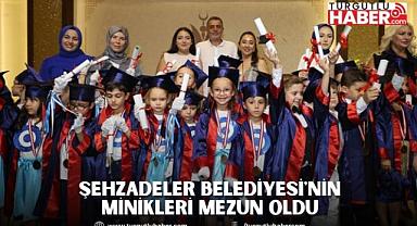 ŞEHZADELER BELEDİYESİ'NİN MİNİKLERİ MEZUN OLDU 