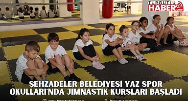 ŞEHZADELER BELEDİYESİ YAZ SPOR OKULLARI'NDA JİMNASTİK KURSLARI BAŞLADI