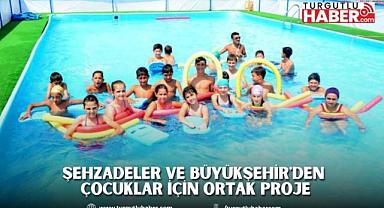 ŞEHZADELER VE BÜYÜKŞEHİR'DEN ÇOCUKLAR İÇİN ORTAK PROJE