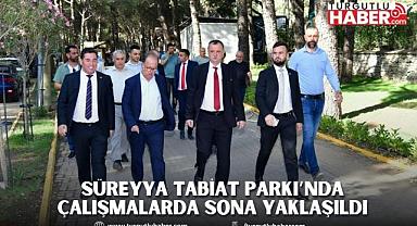 SÜREYYA TABİAT PARKI’NDA ÇALIŞMALARDA SONA YAKLAŞILDI