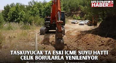 Taşkuyucak’ta Eski İçme Suyu Hattı Çelik Borularla Yenileniyor