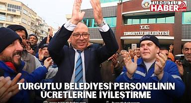 Turgutlu Belediyesi Personelinin Ücretlerine İyileştirme
