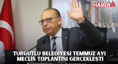 Turgutlu Belediyesi Temmuz Ayı Meclis Toplantısı Gerçekleşti