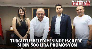 Turgutlu Belediyesinde İşçilere 31 bin 500 lira Promosyon
