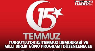 Turgutlu'da 15 Temmuz Demokrasi ve Milli Birlik Günü Programı Düzenlenecek