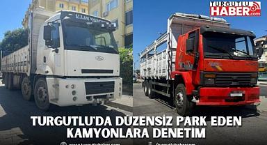 Turgutlu'da düzensiz park eden kamyonlara denetim