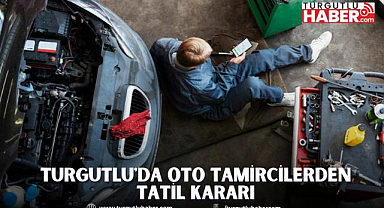 Turgutlu'da Oto Tamircilerden Tatil Kararı