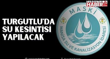 Turgutlu'da Su Kesintisi Yapılacak