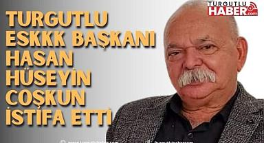 Turgutlu ESKK Başkanı Hasan Hüseyin Coşkun İstifa Etti