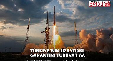 TÜRKİYE’NİN UZAYDAKİ GARANTİSİ TÜRKSAT 6A