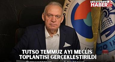 TUTSO Temmuz Ayı Meclis Toplantısı Gerçekleştirildi
