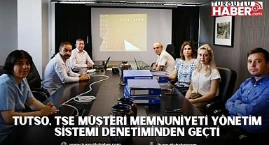 TUTSO, TSE Müşteri Memnuniyeti Yönetim Sistemi Denetiminden Geçti