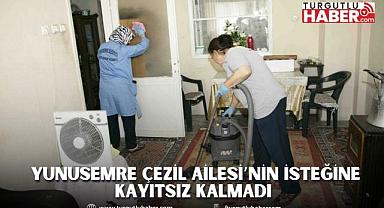 YUNUSEMRE ÇEZİL AİLESİ’NİN İSTEĞİNE KAYITSIZ KALMADI 