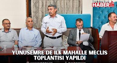 YUNUSEMRE’DE İLK MAHALLE MECLİS TOPLANTISI YAPILDI