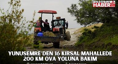 YUNUSEMRE’DEN 16 KIRSAL MAHALLEDE 200 KM OVA YOLUNA BAKIM