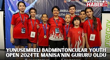 YUNUSEMRELİ BADMİNTONCULAR YOUTH OPEN 2024'TE MANİSA'NIN GURURU OLDU