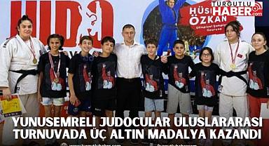 YUNUSEMRELİ JUDOCULAR ULUSLARARASI TURNUVADA ÜÇ ALTIN MADALYA KAZANDI