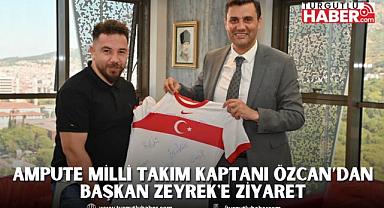 Ampute Milli Takım Kaptanı Özcan’dan Başkan Zeyrek'e Ziyaret