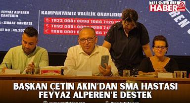 Başkan Çetin Akın’dan SMA Hastası Feyyaz Alperen’e Destek