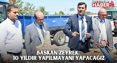 Başkan Zeyrek, 10 yıldır yapılmayanı yapacağız