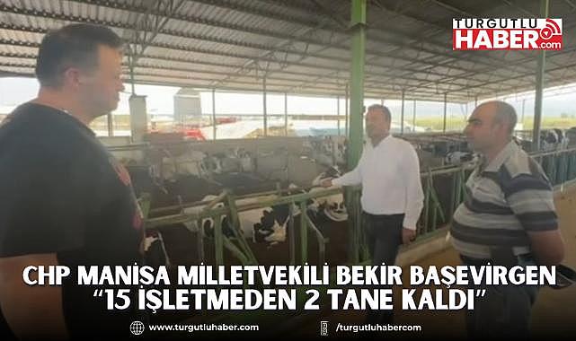 BEKİR BAŞEVİRGEN “15 İŞLETMEDEN 2 TANE KALDI”