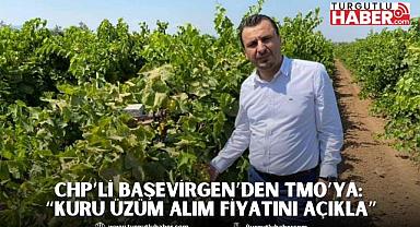 CHP’Lİ BAŞEVİRGEN’DEN TMO’YA: “KURU ÜZÜM ALIM FİYATINI AÇIKLA”