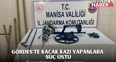 Gördes'te kaçak kazı yapanlara suç üstü