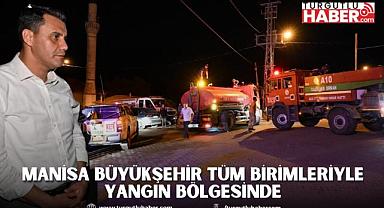 Manisa Büyükşehir Tüm Birimleriyle Yangın Bölgesinde