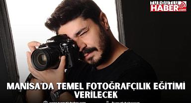 Manisa'da Temel Fotoğrafçılık Eğitimi Verilecek
