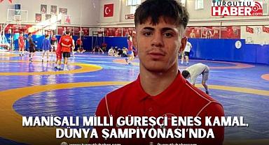 Manisalı Milli Güreşçi Enes Kamal, Dünya Şampiyonası’nda