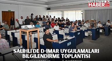 Salihli'de D-İmar Uygulamaları Bilgilendirme Toplantısı