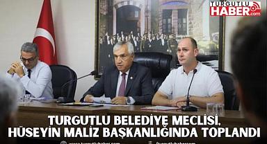 Turgutlu Belediye Meclisi, Hüseyin Maliz Başkanlığında Toplandı