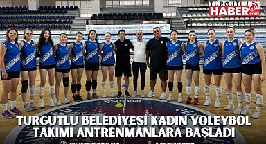 Turgutlu Belediyesi Kadın Voleybol Takımı Antrenmanlara Başladı