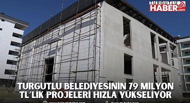 Turgutlu Belediyesinin 79 Milyon TL’lik Projeleri Hızla Yükseliyor