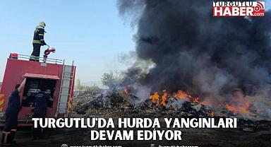 Turgutlu'da hurda yangınları devam ediyor