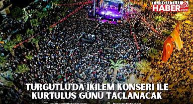 Turgutlu'da İkilem Konseri İle Kurtuluş Günü Taçlanacak