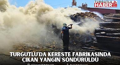 Turgutlu'da kereste fabrikasında çıkan yangın söndürüldü