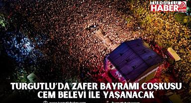 Turgutlu’da Zafer Bayramı Coşkusu Cem Belevi İle Yaşanacak