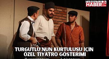 Turgutlu’nun Kurtuluşu İçin Özel Tiyatro Gösterimi