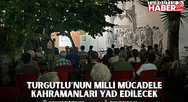 Turgutlu’nun Milli Mücadele Kahramanları Yad Edilecek