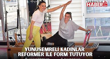 YUNUSEMRELİ KADINLAR REFORMER İLE FORM TUTUYOR