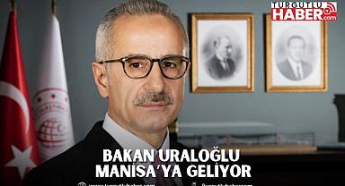 BAKAN URALOĞLU MANİSA’YA GELİYOR