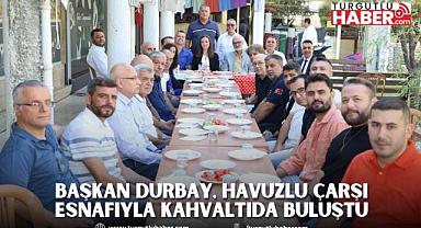 BAŞKAN DURBAY, HAVUZLU ÇARŞI ESNAFIYLA KAHVALTIDA BULUŞTU